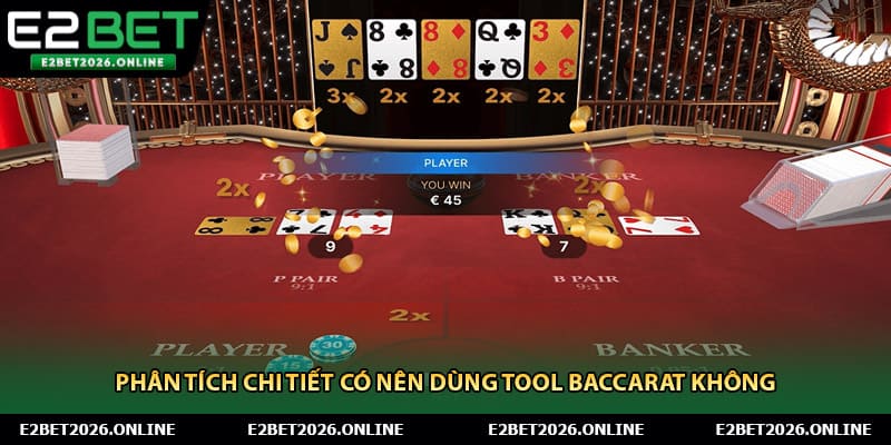 Phân tích chi tiết có nên dùng tool baccarat không