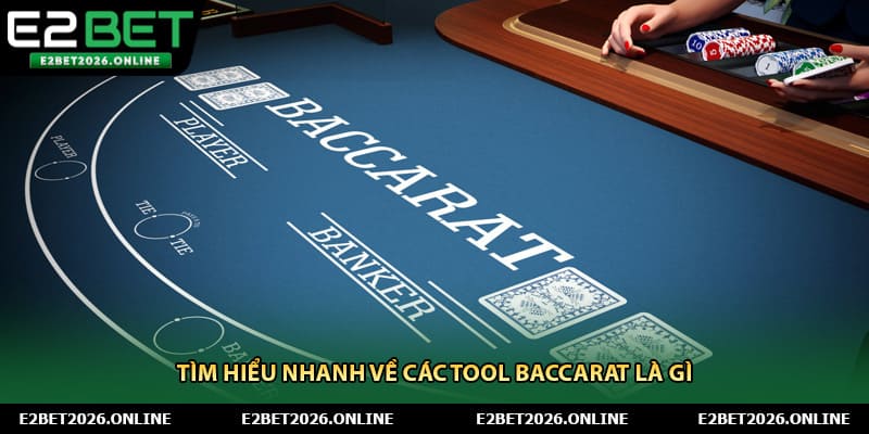 Tìm hiểu nhanh về các tool baccarat là gì